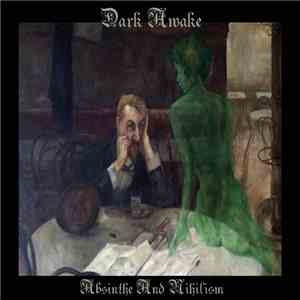 Dark Awake - Absinthe And Nihilism