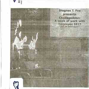 Diognes T. Fox Presents Employee #6817 - Chudageddon: A Week Of Work With E ...