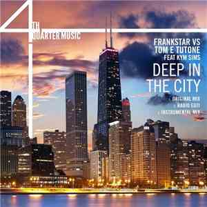 Frankstar Vs. Tom E Tutone Feat. Kym Sims - Deep In The City