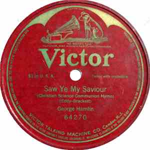 George Hamlin - Saw Ye My Savior