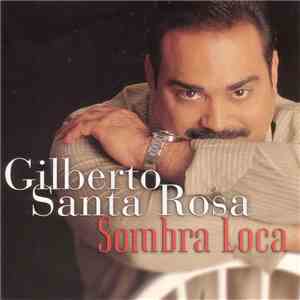 Gilberto Santa Rosa - Sombra Loca