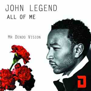 John Legend - All Of Me (Mr Dendo Vision)
