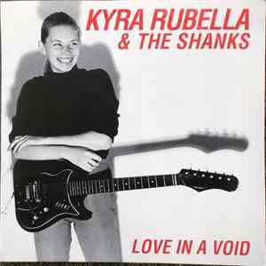 Kyra Rubella & The Shanks - Love In A Void