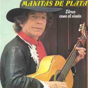 Manitas De Plata - Libres Como El Viento