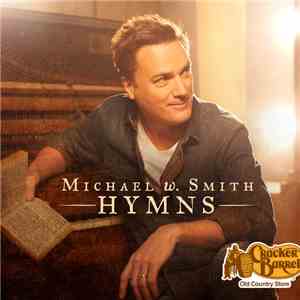 Michael W. Smith - Hymns