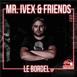 Mr. Ivex & Friends - Le Bordel EP