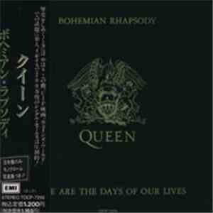 Queen - Bohemian Rhapsody / These Are The Days Of Our Lives
