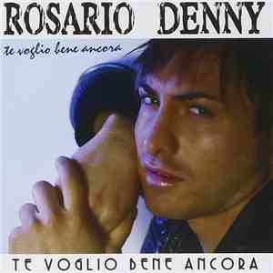 Rosario Denny - Te Voglio Bene Ancora