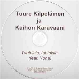 Tuure Kilpeläinen Ja Kaihon Karavaani Feat. Yona - Tahtoisin, Tahtoisin