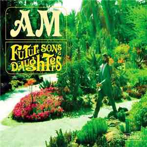 AM  - Future Sons & Daughters