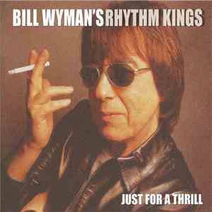 Bill Wyman's Rhythm Kings - Just For A Thrill
