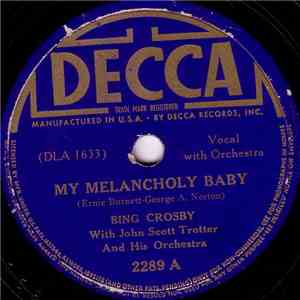 Bing Crosby With John Scott Trotter And His Orchestra - My Melancholy Baby  ...