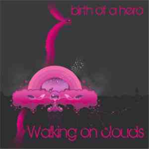 Birth Of A Hero - Walking On Clouds