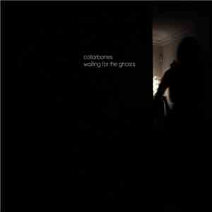 Collarbones - Waiting for the Ghosts