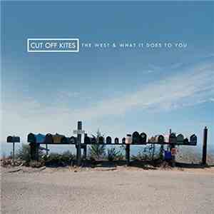 Cut Off Kites - The West and What It Does to You