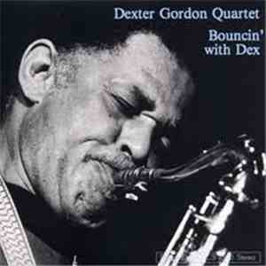 Dexter Gordon Quartet - Bouncin' With Dex