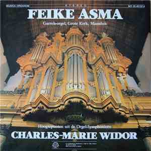 Feike Asma - Hoogtepunten uit de Orgel-Symphonieën van Charles-Marie Widor
