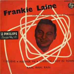 Frankie Laine - I Believe / Answer Me / Strange Lady In Town / Rain, Rain,  ...