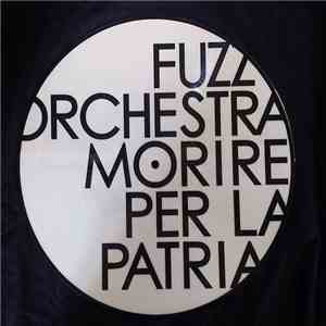 Fuzz Orchestra - Morire Per La Patria