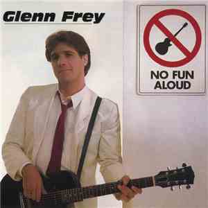 Glenn Frey - No Fun Aloud