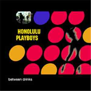 Honolulu Playboys - Between Drinks