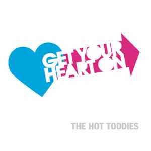 Hot Toddies - Get Your Heart On