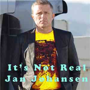 Jan Johansen - It's Not Real