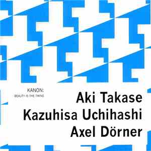 Kanon  : Aki Takase / Kazuhisa Uchihashi / Axel Dörner - Beauty Is The Thin ...