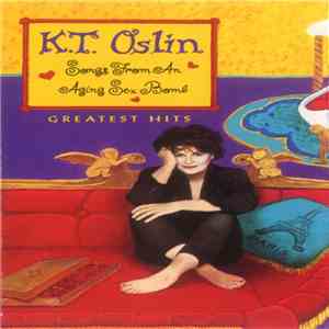 K.T. Oslin - Greatest Hits: Songs From An Aging Sex Bomb