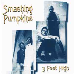 Smashing Pumpkins - 3 Feet High