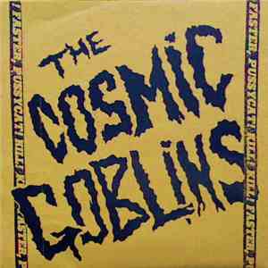 The Cosmic Goblins - Faster, Pussycat! Kill! Kill!