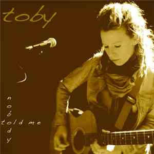 Toby - Nobody Told Me