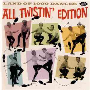 Various - Land Of 1000 Dances - All Twistin' Edition
