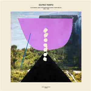 Various - Outro Tempo (Electronic And Contemporary Music From Brazil 1978-1 ...