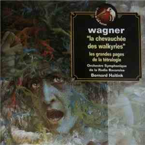 Wagner - Orchestre Symphonique de la Radio Bavaroise, Bernard Haitink - L'A ...