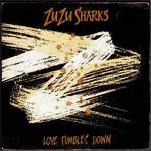 Zu Zu Sharks - Love Tumbles Down
