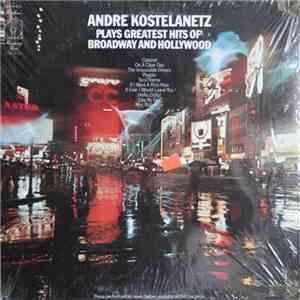 André Kostelanetz - André Kostelanetz Plays Greatest Hits Of Broadway And H ...