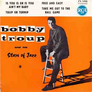 Bobby Troup And His Stars Of Jazz - Is You Is Or Is You Ain't My Baby