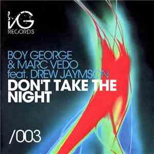 Boy George, Marc Vedo Featuring Drew Jaymson - Don't Take The Night