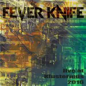 Fever Knife - Live At Klustermus 2016