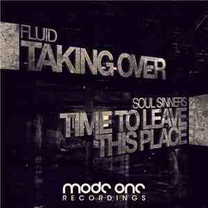 Fluid UK, Soul Sinners - Taking Over / Time To Leave This Place