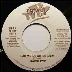 Hawk Eye / Shano - Gimme Di Girls Dem / School