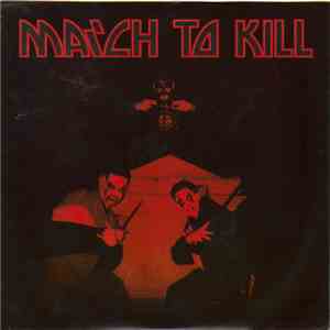 Marching On / Kick To Kill  - March To Kill