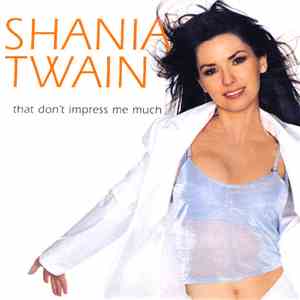 Shania Twain - That Don't Impress Me Much
