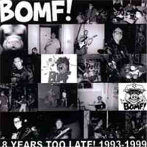 BOMF! - 8 Years Too Late! 1993-1999