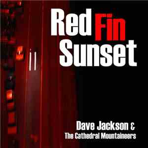 Dave Jackson  & The Cathedral Mountaineers - Red Fin Sunset