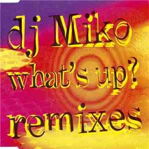 DJ Miko - What's Up? (Remixes)
