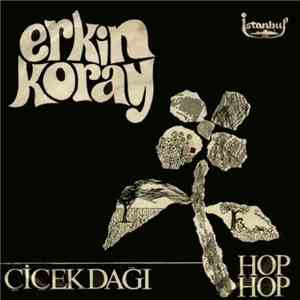 Erkin Koray - Çiçek Dağı / Hop Hop Gelsin