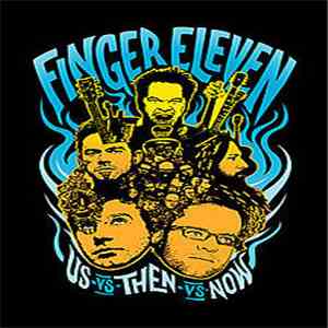 Finger Eleven - Us Vs. Then Vs. Now