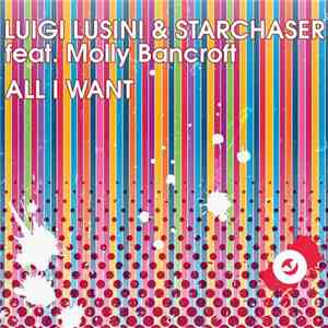 Luigi Lusini & Starchaser Feat. Molly Bancroft - All I Want